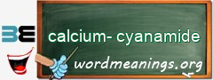 WordMeaning blackboard for calcium-cyanamide